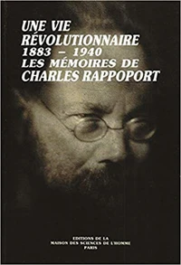 Une Vie Revolutionnaire: 1883-1940, Les Memoires De Charles Rappoport