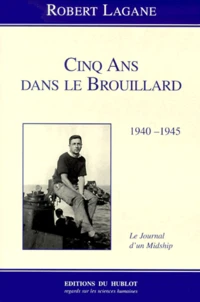 Cinq ans dans le brouillard 1940-1945.