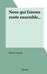 Nous qui faisons route ensemble...