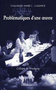 Problématique d'une oeuvre : colloque de Strasbourg