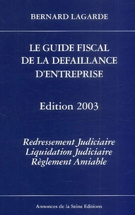 Le Guide Fiscal De La Defaillance D'Entreprise 2003. Redressement Judiciaire, Liquidation Judiciaire, Reglement Amiable