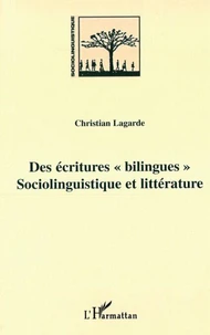 DES ECRITURES BILINGUES : SOCIOLINGUISTIQUES ET LITTERATURE