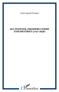 Ida Pfeiffer première femme exploratrice, 1797-1858