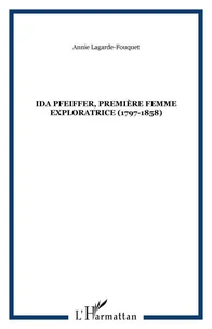 Ida Pfeiffer première femme exploratrice, 1797-1858