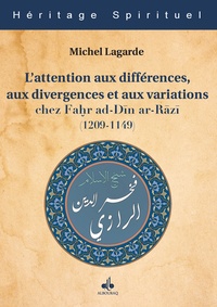 Lagarde Michel - L attention aux diffErences, aux divergences et aux variations chez Fahr ad-D?n ar-R?z? (1149-1209).