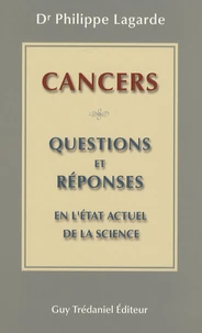 Cancers : 30 questions et réponses en "l'état actuel de la science"