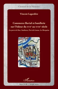 Commerce fluvial et batellerie sur l'Ardour du XVIIe siècle au XVIIIe siècle