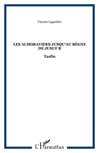 Les Almoravides : jusqu'au règne de Yusuf B Tasfin