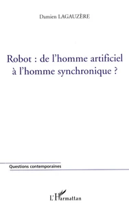 Robot : de l'homme artificiel à l'homme synchronique ?