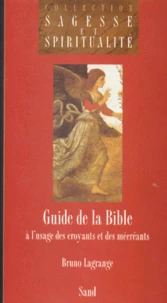 Guide De La Bible. A L'Usage Des Croyants Et Des Mecreants