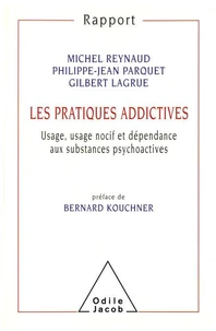 LES PRATIQUES ADDICTIVES. Usage, usage nocif et dépendance aux substances psychoactives