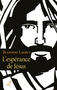  LAGRUT BLANDINE et  RASTOIN MARC - L'ESPERANCE DE JESUS.