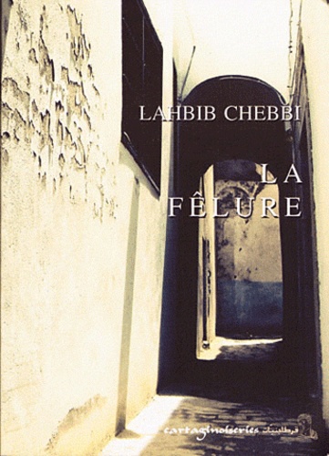 Lahbib Chebbi - La Fêlure.