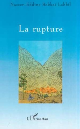 Lahbil nasser-eddine Bekkaï - La rupture.