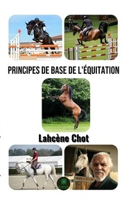 Lahcène Chot - Principes de base de l'équitation.