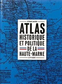Atlas historique et politique de la Haute-Marne