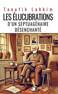 Les élucubrations d'un septuagénaire désenchanté