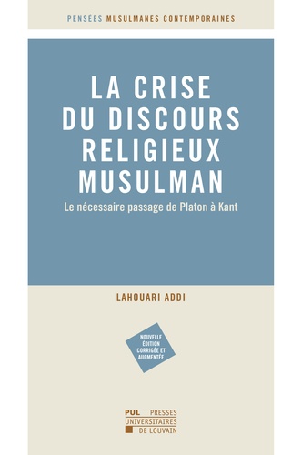 La crise du discours religieux musulman. Le nécessaire passage de Platon à Kant  édition revue et augmentée
