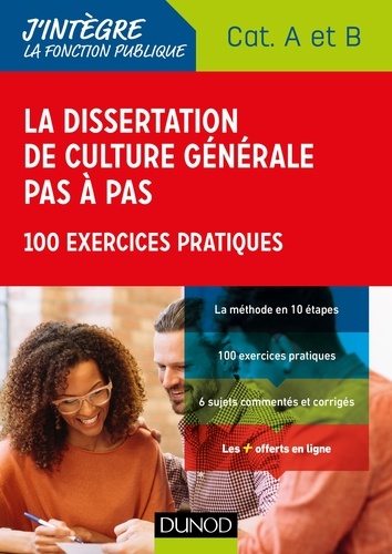 Lahsen Abdelmalki - La dissertation de culture générale pas à pas - Concours Catégories A et B - 100 exercices pratiques.