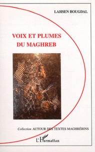 Lahsen Bougdal - Voix et plumes du Maghreb.