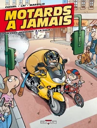 Motards à jamais Tome 01 : Un pneu, beaucoup, à la folie !