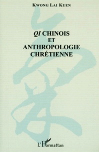 Lai Kuen Kwong - Qi Chinois Et Anthropologie Chretienne.