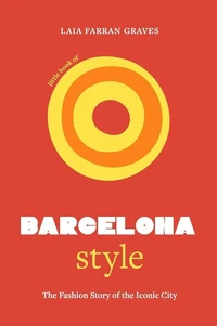 Little Book of Barcelona Style, l'Histoire d'une Capitale de la Mode
