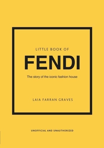 Little Book of Fendi. The story of the iconic fashion brand