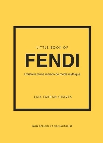 Laia Farran Graves - Little Book of Fendi - L'histoire d'une maison de mode mythique.