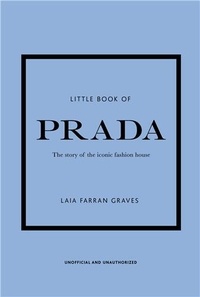 Laia Farran Graves - The little book of Prada - The story of the iconic fashion house.