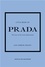 The little book of Prada. The story of the iconic fashion house