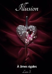 Livre gratuit téléchargement audio mp3 A âmes égales - Illusion 9782322665358 par Laïa S