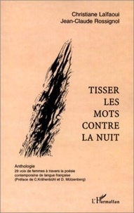 TISSER LES MOTS CONTRE LA NUIT : ANTHOLOGIE : 29 VOIX DE FEMMES A TRAVERS LA POESIE CONTEMPORAINE DE LANGUE FRANCAISE