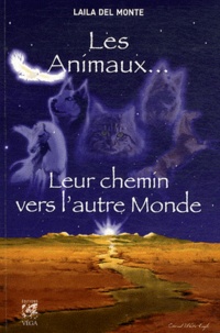 Laila Del Monte - Les Animaux... - Leur chemin vers l'autre Monde.