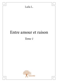 Laila L. - Entre amour et raison - Tome 1.