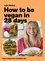 How to Be Vegan in 28 Days. Easy recipes for a healthier life