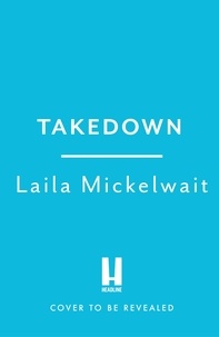 Laila Mickelwait - Takedown - Inside the Fight to Shut Down Pornhub and Expose the Dark Side of a Tech Giant.