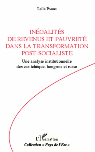 Laila Porras - Inégalités de revenus et pauvreté dans la transformation post-socialiste - Une analyse institutionnelle des cas tchèque, hongrois et russe.