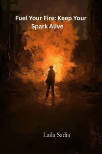 Fuel Your Fire: Keep Your Spark Alive