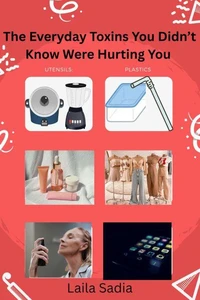 The Everyday Toxins You Didn’t Know Were Hurting You