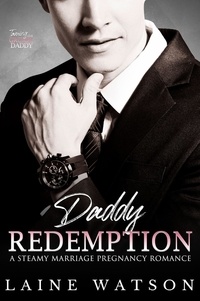  Laine Watson - Daddy Redemption: A Steamy Marriage Pregnancy Romance - Taming the Grumpy Daddy, #3.