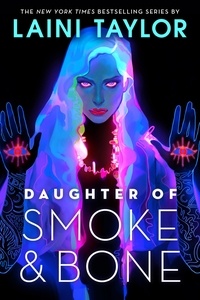 Laini Taylor - Daughter of Smoke &amp; Bone.