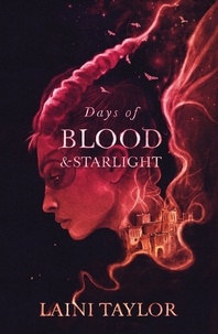 Laini Taylor - Days of Blood and Starlight - The Sunday Times Bestseller. Daughter of Smoke and Bone Trilogy Book 2.