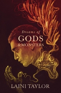 Laini Taylor - Dreams of Gods and Monsters - The Sunday Times Bestseller. Daughter of Smoke and Bone Trilogy Book 3.