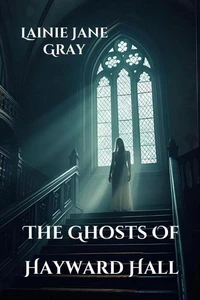 The Ghosts of Hayward Hall