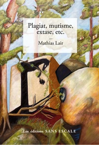 Plagiat, mutisme, extase, etc.