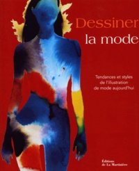 Laird Borrelli - Dessiner La Mode. Tendances Et Styles De L'Illustration De Mode Aujourd'Hui.