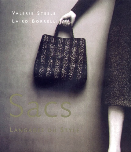 Laird Borrelli et Valerie Steele - Sacs. Langages Du Style.