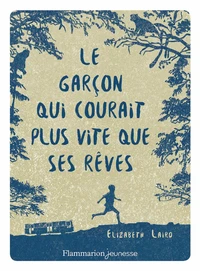 Le garcon qui courait plus vite que ses rêves