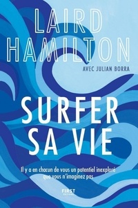 Laird Hamilton - Surfer sa vie.